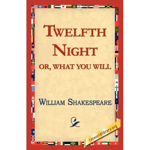 Twelfth Night; Or, What You Will