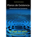 Planos de Existencia, Dimensiones de Conciencia: El viaje del alma hacia la plenitud del Ser