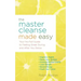 The Master Cleanse Made Easy: Your No-Fail Guide to Feeling Great During and After Your Detox