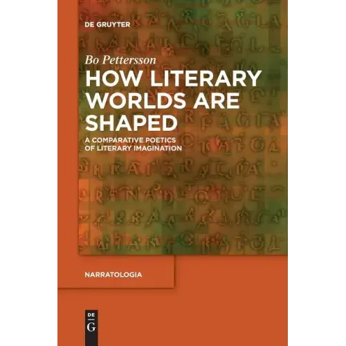 How Literary Worlds Are Shaped: A Comparative Poetics of Literary Imagination