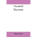 Household Discoveries: An Encyclopaedia of practical recipes and processes