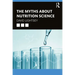 The Myths about Nutrition Science
