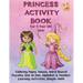 Princess Activity Book for 5 Year Old Girls: Coloring Pages, Mazes, Word Search Puzzles, Dot to Dot, Alphabet and Number Learning Activities, Simple M