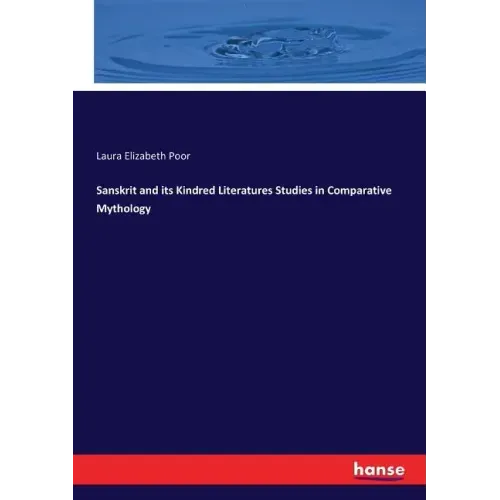 Sanskrit and its Kindred Literatures Studies in Comparative Mythology