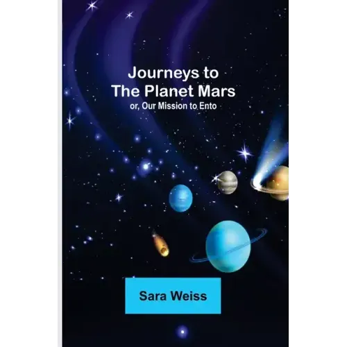 Journeys to the Planet Mars; or, Our Mission to Ento - Paperback