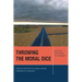 Throwing the Moral Dice: Ethics and the Problem of Contingency