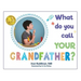 What Do You Call YOUR Grandfather?