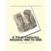 A Tour Through Arizona 1864 to 1865: a history-bytes book
