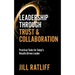 Leadership Through Trust & Collaboration: Practical Tools for Today's Results-Driven Leader