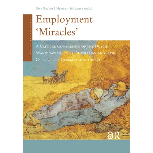 Employment 'Miracles': A Critical Comparison of the Dutch, Scandinavian, Swiss, Australian and Irish Cases Versus Germany and the Us