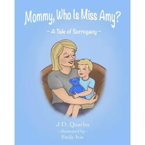 Mommy, Who Is Miss Amy?: A Tale of Surrogacy