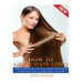 How to Grow Hair Long: a Step by Step Guide on How to Grow your Hair Longer and Faster and How to Prevent any Damage Like; Hair Breakage, Spl