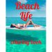 Beach coloring book: An Adult Coloring Book Featuring Fun and Relaxing Beach Vacation Scenes, Peaceful Ocean Landscapes and Beautiful Summe