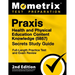 Praxis Health and Physical Education Content Knowledge 5857 Secrets Study Guide - Full-Length Practice Test and Exam Review: [2nd Edition]