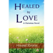 Healed by Love: A Christian Novel