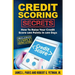 Credit Scoring Secrets: How To Raise Your Credit Score 100 Points In 100 Days