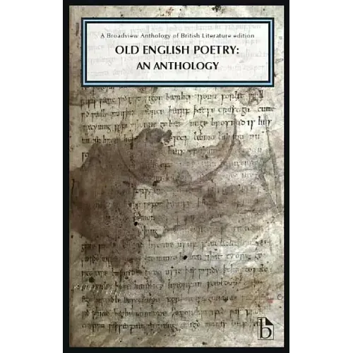 Old English Poetry: An Anthology: A Broadview Anthology of British Literature Edition