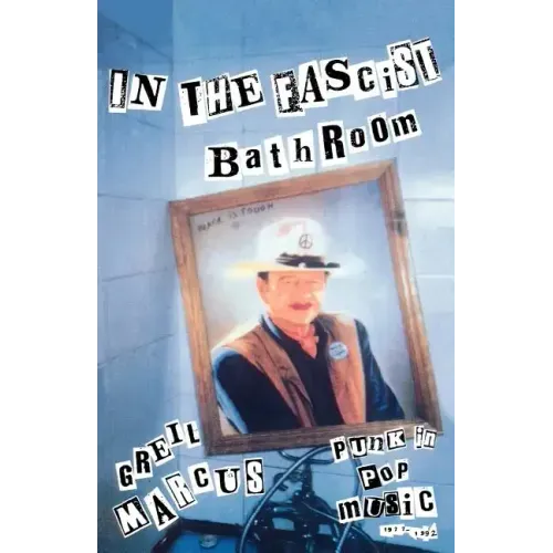 In the Fascist Bathroom: Punk in Pop Music, 1977-1992