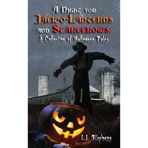 A Night for Jack-o-Lanterns and Scarecrows: A Collection of Halloween Tales