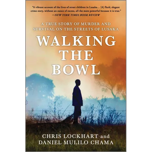 Walking the Bowl: A True Story of Murder and Survival on the Streets of Lusaka