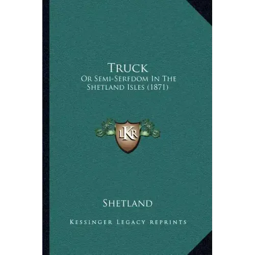 Truck: Or Semi-Serfdom In The Shetland Isles (1871)