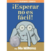 ¡Esperar No Es Fácil!-An Elephant and Piggie Book, Spanish Edition