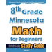 8th Grade Minnesota Math for Beginners: Standardized Testing and Home Schooling Study Guide