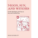 Moon, Sun and Witches: Gender Ideologies and Class in Inca and Colonial Peru