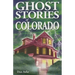 Ghost Stories of Colorado