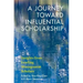 A Journey Toward Influential Scholarship: Insights from Leading Management Scholars
