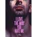I LOVE The Way You HATE Me