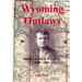 Wyoming Outlaws: Butch Cassidy in Wyoming, 1889 - 1896, the Great Western Horse Thief War and the Making of an Outlaw
