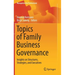 Topics of Family Business Governance: Insights on Structures, Strategies, and Executives