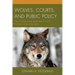 Wolves, Courts, and Public Policy: The Children of the Night Return to the Northern Rocky Mountains