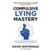 Compulsive Lying Mastery: The Science Behind Why We Lie and How to Stop Lying to Gain Back Trust in Your Life: Cure Guide for White Lies, Compulsive o