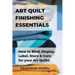 Art Quilt Finishing Essentials: How to Bind, Display, Label, Store and Care for your Art Quilts - a Guide for New Art Quilters