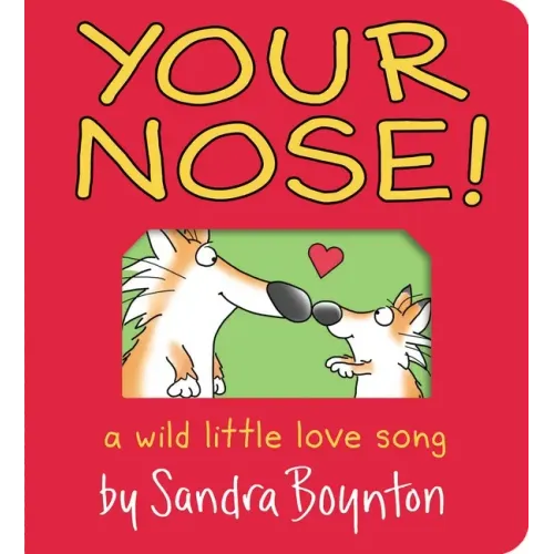 Your Nose!: A Wild Little Love Song