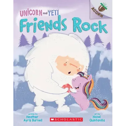 Friends Rock: An Acorn Book (Unicorn and Yeti #3): Volume 3