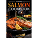 The Ultimate Salmon Cookbook: Delicious Recipes For Salmon Lovers, Any Occasion