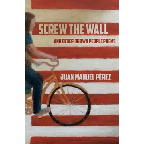 Screw The Wall: and other Brown People Poems