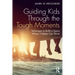 Guiding Kids Through the Tough Moments: Techniques to Build a Space Where Children Can Thrive