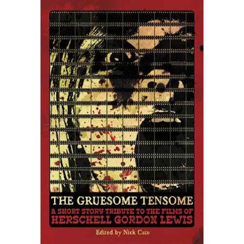 The Gruesome Tensome: A Short Story Tribute to the Films of Herschell Gordon Lewis