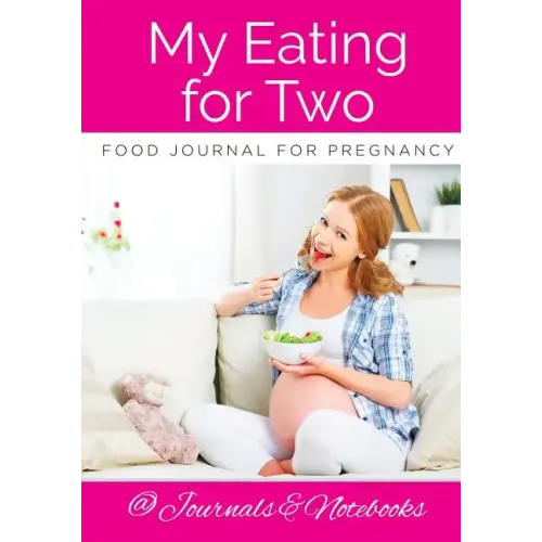 My Eating for Two Food Journal for Pregnancy