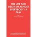 The Life and Death of Almost Everybody - A Play