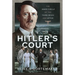 Hitler's Court: The Inner Circle of the Third Reich and After