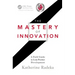 The Mastery of Innovation: A Field Guide to Lean Product Development