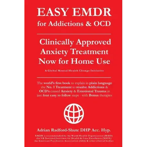 EASY EMDR for ADDICTIONS & OCD's: The World's No.1 Clinically Approved Anxiety Treatment to resolve Addictions & OCD's is now available for Home Use i