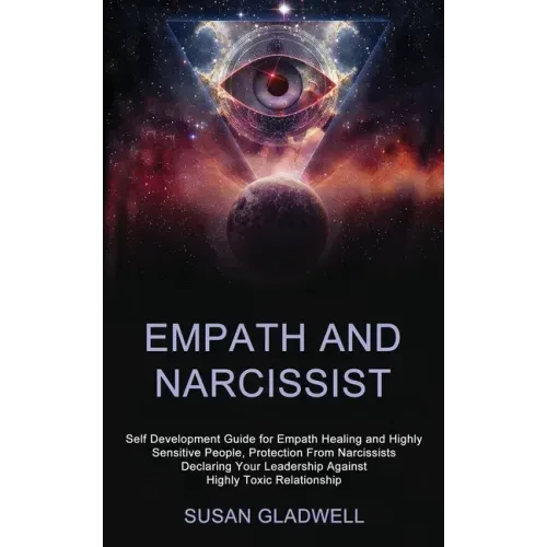 Empath and Narcissist: Self Development Guide for Empath Healing and Highly Sensitive People, Protection From Narcissists Declaring Your Lead