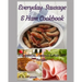 Everyday Sausage & Ham Cookbook: 200 Appetizer, Casserole & Main Dish Recipes!
