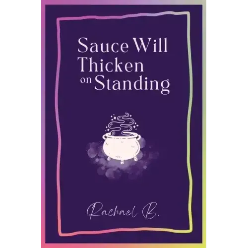Sauce Will Thicken on Standing